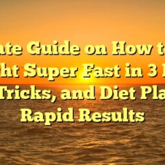 Ultimate Guide on How to Lose Weight Super Fast in 3 Days: Tips, Tricks, and Diet Plans for Rapid Results